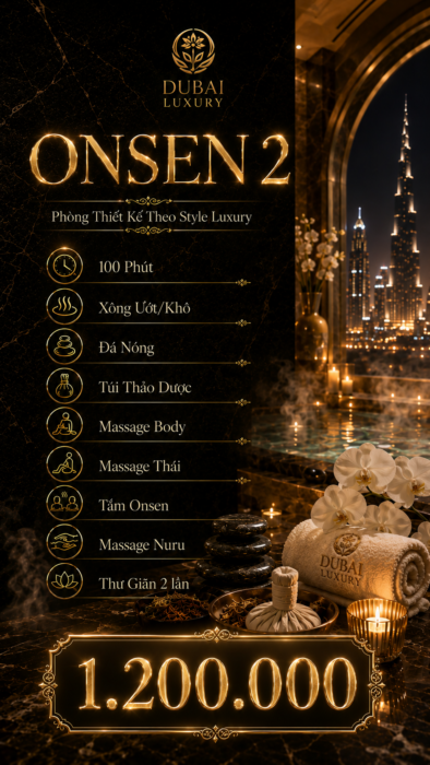 Gói Massage Onsen 2 Tại Dubai Luxury - Đẳng Cấp Dịch Vụ Cho Sức Khỏe Toàn Diện
