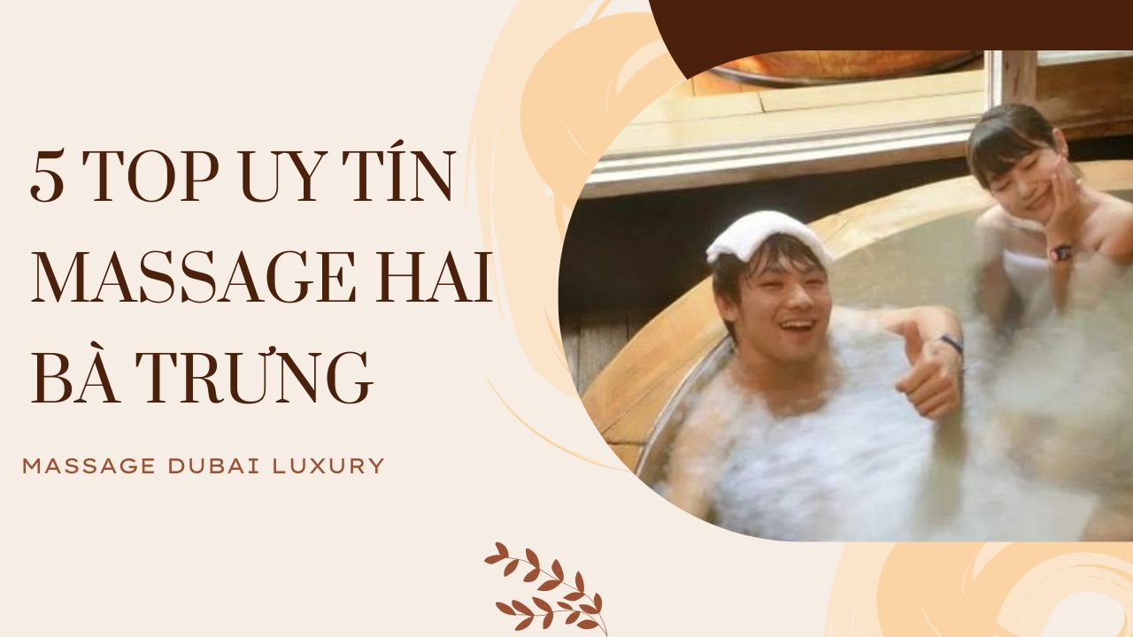 Top 5 massage uy tín ở Hai Bà Trưng