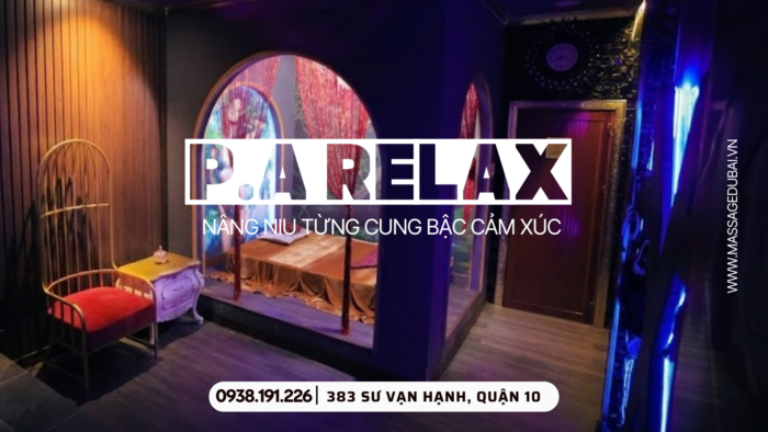 massage P.A Relax - 383 Sư Vạn Hạnh, P. Hòa Hưng, Quận 10. Hotline đặt phòng luôn sẵn sàng để tư vấn về gói Royal Combo massage Quận 10 cho anh em.