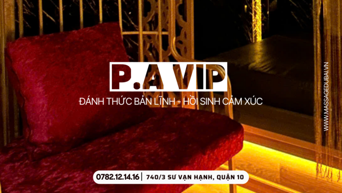 Massage P.A VIP - 740/3 Sư Vạn Hạnh, P. Hòa Hưng, Quận 10. Điểm đến dành cho những ai muốn cảm nhận trọn vẹn giá trị của Royal Combo massage Quận 10 trong không gian kín đáo, đẳng cấp.