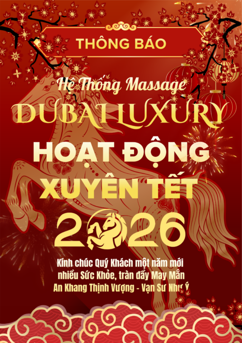 HỆ THỐNG MASSAGE DUBAI LUXURY Phục vụ xuyên suốt tết Bính Ngọ 2026
